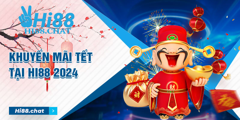 Khuyến Mãi Tết Hi88 2024 - Xuân An Khang, Mang Lộc Về Nhà 3 Khuyến mãi tết Hi88